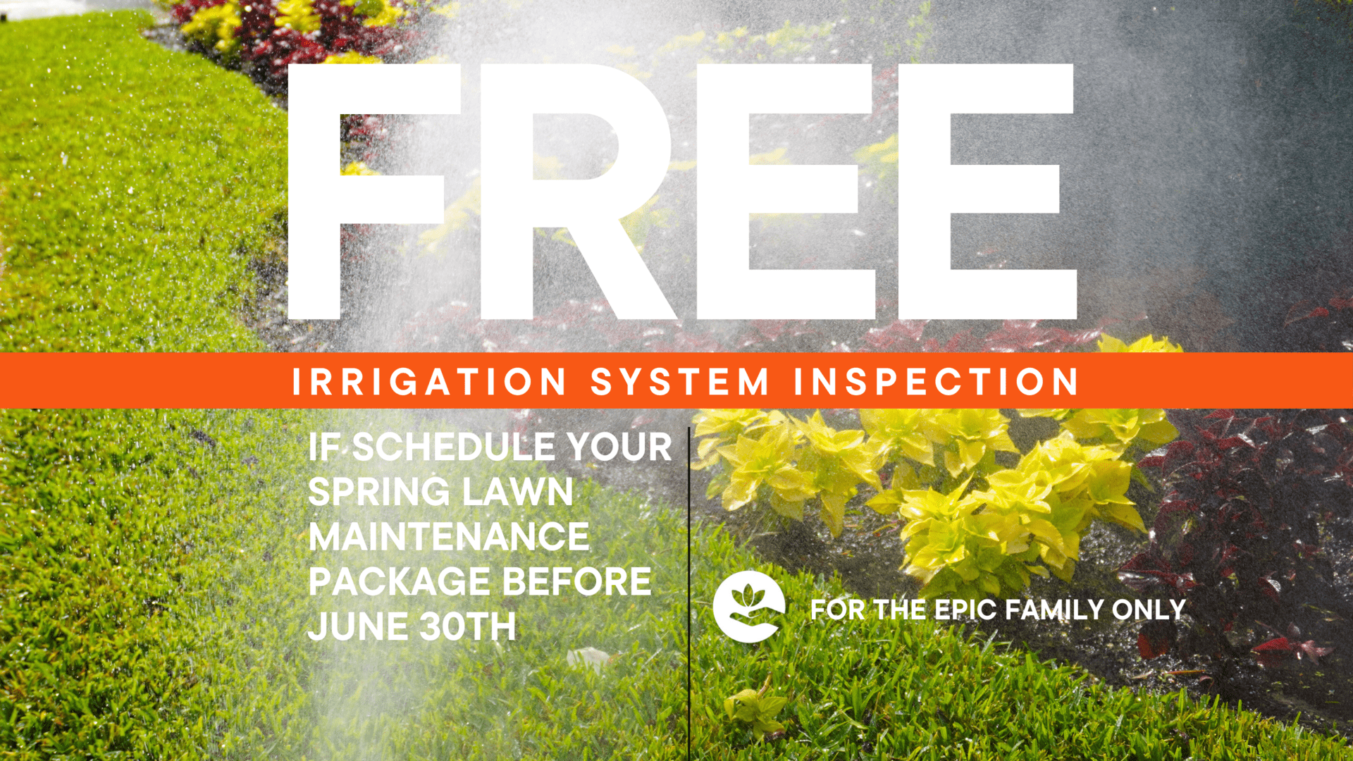 Free irrigation system inspection. If schedule your spring lawn maintenance package before june 30th